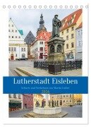 Lutherstadt Eisleben (Tischkalender 2026 DIN A5 hoch), CALVENDO Monatskalender - Steffen Gierok-Latniak