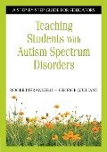 Teaching Students With Autism Spectrum Disorders - Roger Pierangelo, George Giuliani