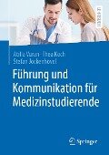 Führung und Kommunikation für Medizinstudierende - Atilla Vuran, Thea Koch, Stefan Jockenhövel