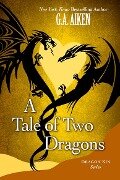 A Tale of Two Dragons - G. A. Aiken