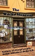 Cover-Bild zum Titel 'The Wacks Museum - Exhibits of Strange People,Things, and Places in the U.S.' von 'Bill Russo'