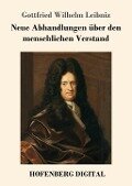 Neue Abhandlungen über den menschlichen Verstand - Gottfried Wilhelm Leibniz