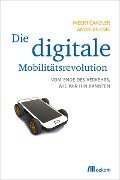Die digitale Mobilitätsrevolution - Weert Canzler, Andreas Knie