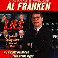 Lies and the Lying Liars Who Tell Them: A Fair and Balanced Look at the Right - Al Franken