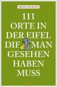 Cover-Bild zum Titel '111 Orte in der Eifel, die man gesehen haben muss' von 'Bernd Imgrund'
