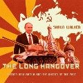 The Long Hangover Lib/E: Putin's New Russia and the Ghosts of the Past - Shaun Walker