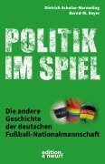 Politik im Spiel - Bernd-M. Beyer, Dietrich Schulze-Marmeling