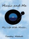 Music and Me... - Timothy D Mitchell