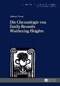 Die Chronologie von Emily Brontes Wuthering Heights - Weber Michael Weber