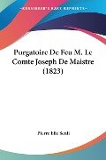 Purgatoire De Feu M. Le Comte Joseph De Maistre (1823) - Pierre Elie Senli