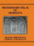 Boundary Stelae Of Akhentaten - Williiam J. Murnane, Charles C. van Siceln III