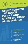 Study Guide to The Color Purple and Other Works by Alice Walker - 