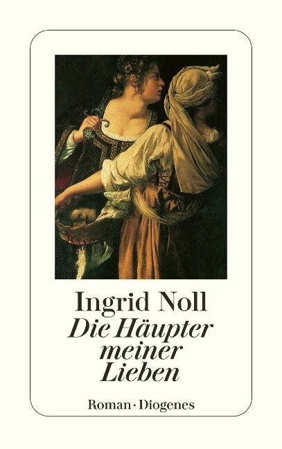 Die Häupter meiner Lieben - Ingrid Noll