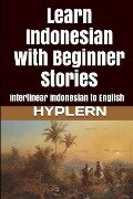 Cover-Bild zum Titel 'Learn Indonesian with Beginner Stories: Interlinear Indonesian to English' von 'Kees van den End'