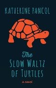 The Slow Waltz of Turtles - Katherine Pancol