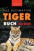 Tiger Bücher Das Ultimative Tigerbuch für Kids - Jenny Kellett