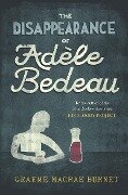 The Disappearance Of Adele Bedeau - Graeme Macrae Burnet