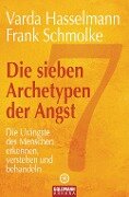 Die sieben Archetypen der Angst - Varda Hasselmann, Frank Schmolke