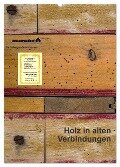 Holz in alten Verbindungen (Wandkalender 2024 DIN A2 hoch), CALVENDO Monatskalender - Erwin Renken