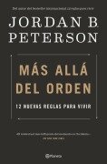 Cover-Bild zum Titel 'Más allá del orden : 12 nuevas reglas para vivir' von 'Jordan B. Peterson'