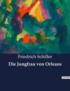 Cover-Bild zum Titel 'Die Jungfrau von Orleans' von 'Friedrich Schiller'