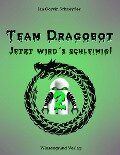 Team Dragobot - Jetzt wird's schleimig! - Jan Corvin Schneyder