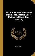 Max Walter German Lessons Demonstration if the Direct Method in Elementary Teaching - Max Walter