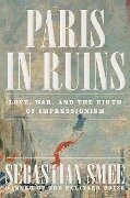 Paris in Ruins - Sebastian Smee