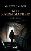 Cover-Bild zum Titel 'Kill Katzelmacher!' von 'Martin Calsow'