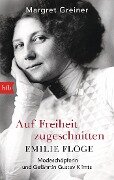 Auf Freiheit zugeschnitten: Emilie Flöge - Margret Greiner
