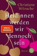 Cover-Bild zum Titel 'Heldinnen werden wir dennoch sein' von 'Christiane Wünsche'