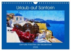 Urlaub auf Santorin - Gemalte Ansichten der Kykladeninsel (Wandkalender 2026 DIN A4 quer), CALVENDO Monatskalender - Anja Frost