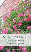 Mein New Yorker Hochhausgarten - Susan Brownmiller