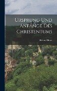 Ursprung und Anfänge des Christentums - Eduard Meyer