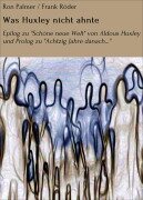Was Huxley nicht ahnte - Ron Palmer, Frank Röder