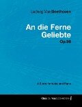 Cover-Bild zum Titel 'Ludwig Van Beethoven - An die Ferne Geliebte - Op.98 - A Score for Voice and Piano' von 'Ludwig van Beethoven'