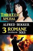 Thriller Spezial Großband 3013 - 3 Romane - Alfred Bekker