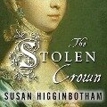 The Stolen Crown Lib/E: It Was a Secret Marriage--One That Changed the Fate of England Forever - Susan Higginbotham