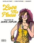 Love Me Please!: The Story of Janis Joplin - Nicolas Finet