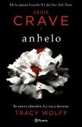 Anhelo. Serie Crave-1 (Spanish Edition) / Crave (the Crave Series. Book 1) - Tracy Wolff