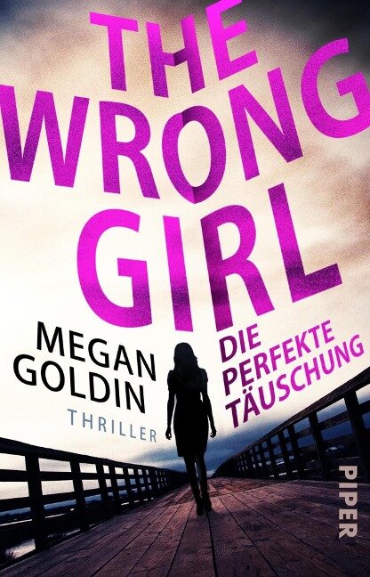 The Wrong Girl - Die perfekte Täuschung - Megan Goldin