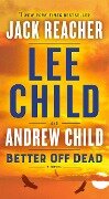 Cover-Bild zum Titel 'Better Off Dead' von 'Lee Child, Andrew Child'