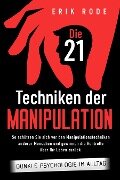 Cover-Bild zum Titel 'Die 21 Techniken der Manipulation - Dunkle Psychologie im Alltag' von 'Erik Rode'