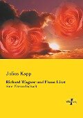 Richard Wagner und Franz Liszt - Julius Kapp