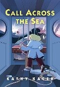Cover-Bild zum Titel 'Call Across the Sea' von 'Kathy Kacer'