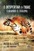 O despertar do tigre - Peter A. Levine, Ann Frederick