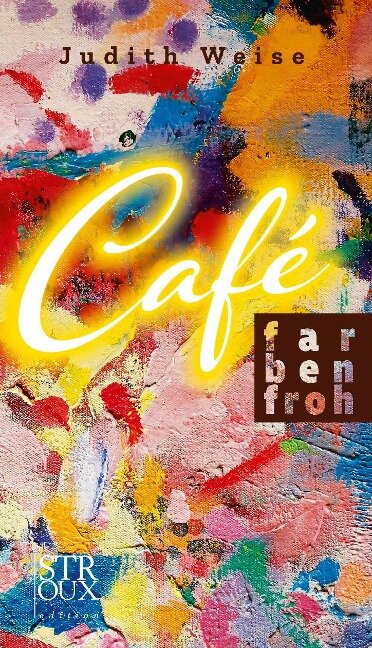 Café Farbenfroh - Judith Weise