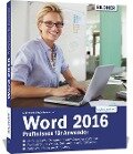 Word 2016 Profiwissen für Anwender - Anja Schmid, Inge Baumeister