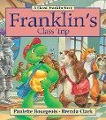Franklin's Class Trip - Paulette Bourgeois