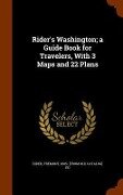 Rider's Washington; a Guide Book for Travelers, With 3 Maps and 22 Plans - 